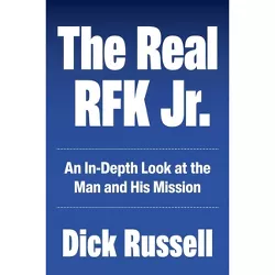 The Real Rfk Jr. - by  Dick Russell (Hardcover)