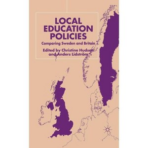 Local Education Policies - by  C Hudson & A Lidström (Hardcover) - 1 of 1