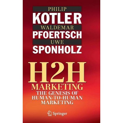 H2h Marketing - by  Philip Kotler & Waldemar Pfoertsch & Uwe Sponholz (Hardcover)