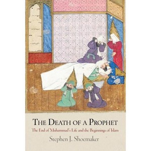 The Death of a Prophet - (Divinations: Rereading Late Ancient Religion) by  Stephen J Shoemaker (Paperback) - 1 of 1