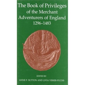The Book of Privileges of the Merchant Adventurers of England, 1296-1483 - (Records of Social and Economic History) (Hardcover) - 1 of 1