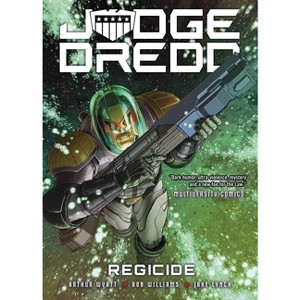 Judge Dredd: Regicide - by  Arthur Wyatt & Rob Williams (Paperback) - 1 of 1