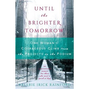 Until the Brighter Tomorrow - by  Valerie Irick Rainford (Paperback) - 1 of 1