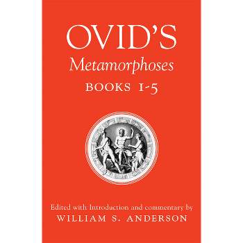 Ovid's Metamorphoses, Books 1-5 - by  William S Anderson (Paperback)