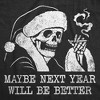 Mens Funny T Shirts Maybe Next Year Will Be Better Sarcastic Christmas Graphic Tee For Men - Crazy Dog Men's T Shirt - 2 of 4