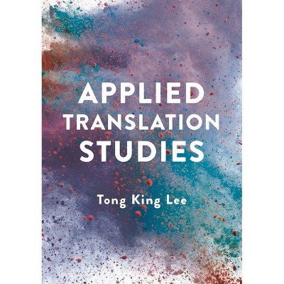 Applied Translation Studies - by  Tong King Lee (Paperback)