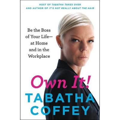 Own It! - by  Tabatha Coffey (Paperback)