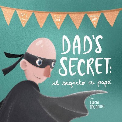 Dad's Secret - by  Lucia Paganini (Paperback)