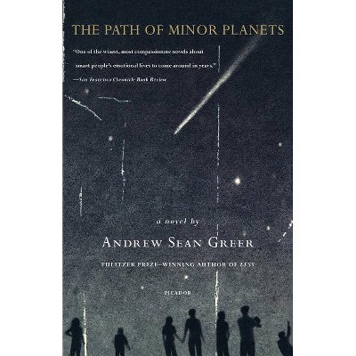 The Path of Minor Planets - by  Andrew Sean Greer (Paperback)