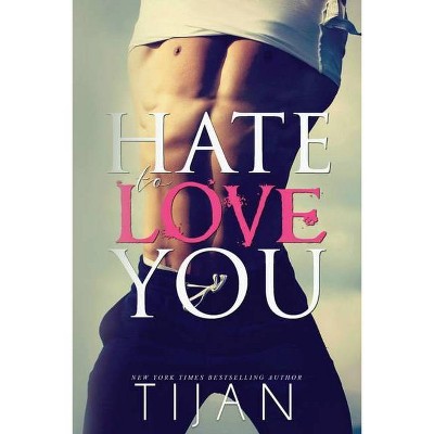 Hate To Love You - by  Tijan (Paperback)