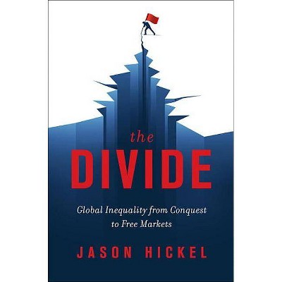 The Divide - by  Jason Hickel (Hardcover)