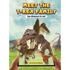 Meet the T-rex Family - See dinosaurs in real - (Immersive Books for Dinosaurs) by Sasa Minimuthu - 1 of 1