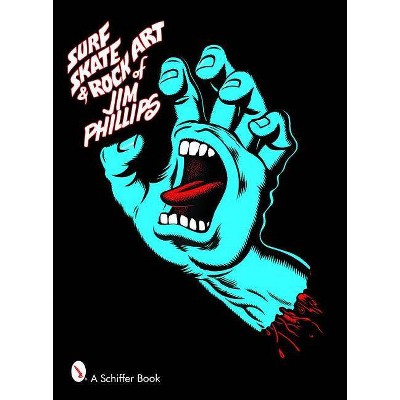 Surf, Skate & Rock Art of Jim Phillips - (Paperback)