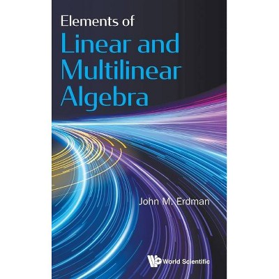 Elements of Linear and Multilinear Algebra - by  John M Erdman (Hardcover)