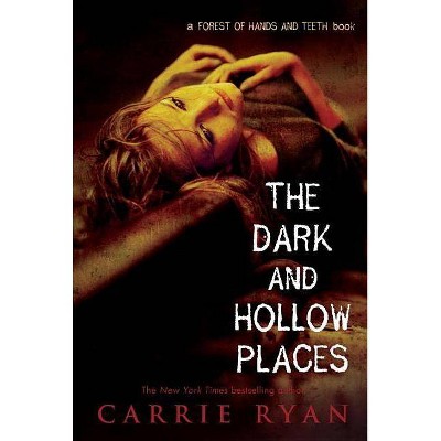 The Dark and Hollow Places - (Forest of Hands and Teeth) by  Carrie Ryan (Paperback)