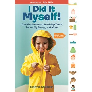 I Did It Myself! - (I Did It! the Montessori Way) by  Saniyyah Khalilallah (Hardcover) - 1 of 1