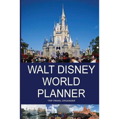 Walt Disney World Planner - Trip Travel Organizer - by  G Costa (Paperback)