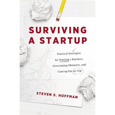 Surviving a Startup - by  Steven S Hoffman (Paperback)