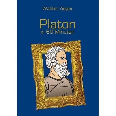 Platon in 60 Minuten - by  Walther Ziegler (Paperback)