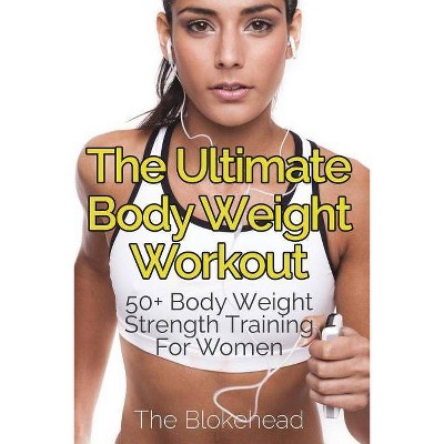 The Ultimate Body Weight Workout - by  The Blokehead (Paperback)
