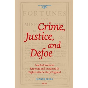 Crime, Justice, and Defoe - (Costerus New) by  Jeanne Clegg (Hardcover) - 1 of 1