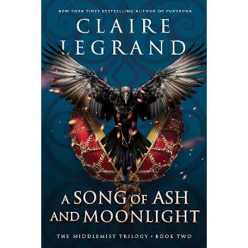 A Song of Ash and Moonlight - (The Middlemist Trilogy) by  Claire Legrand (Hardcover)