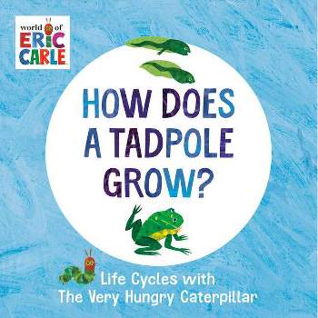 How Does a Tadpole Grow? - (World of Eric Carle) by  Eric Carle (Board Book)