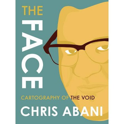 The Face: Cartography of the Void - by  Chris Abani (Paperback)