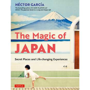 The Magic of Japan - by  Hector Garcia (Paperback)