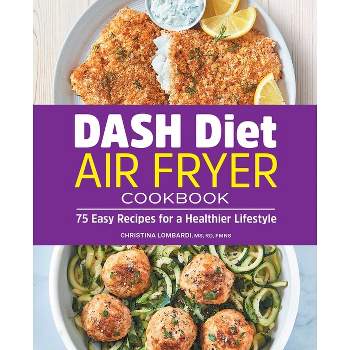 Dash Diet Air Fryer Cookbook - by  Christina Lombardi (Paperback)