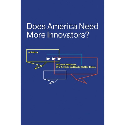Does America Need More Innovators? - (Lemelson Center Studies in Invention and Innovation) (Paperback)