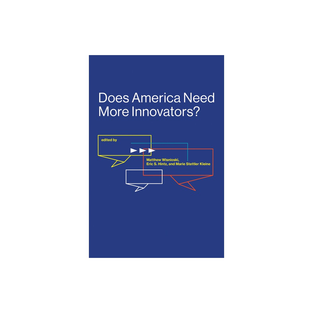 Does America Need More Innovators? - (Lemelson Center Studies in Invention and Innovation) (Paperback)