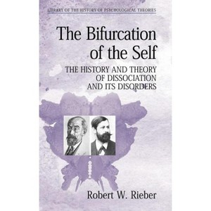 The Bifurcation of the Self - (Library of the History of Psychological Theories) by  Robert W Rieber (Hardcover) - 1 of 1