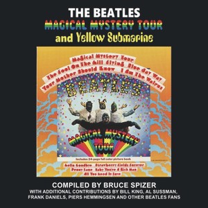 The Beatles Magical Mystery Tour and Yellow Submarine - (Beatles Album) by  Bruce Spizer (Hardcover) - 1 of 1