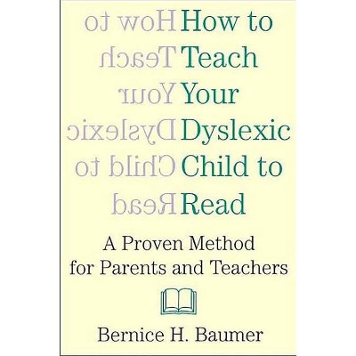 How to Teach Your Dyslexic Chi - by  Bernice H Baumer & B H Baumer (Paperback)