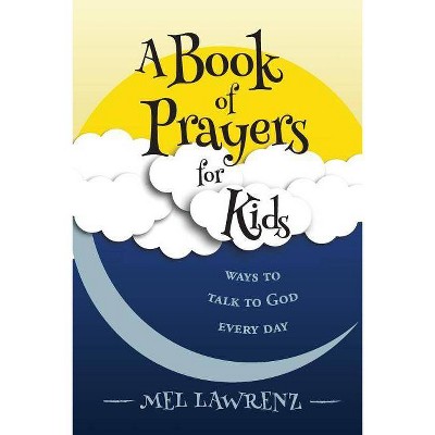 A Book of Prayers for Kids - by  Mel Lawrenz (Paperback)