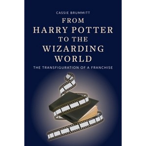 From Harry Potter to the Wizarding World - by  Cassie Brummitt (Hardcover) - 1 of 1