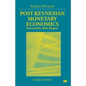 Post Keynesian Monetary Economics - 3rd Edition by  Stephen Rousseas (Paperback) - 1 of 1