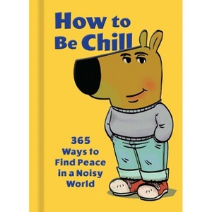How to Be Chill - by  Weldon Owen (Hardcover) - 1 of 1