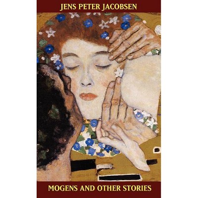 Mogens and Other Stories - by  Jens Peter Jacobsen (Hardcover)