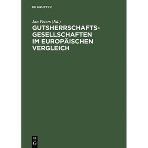Gutsherrschaftsgesellschaften Im Europäischen Vergleich - by  Jan Peters (Hardcover) - 1 of 1