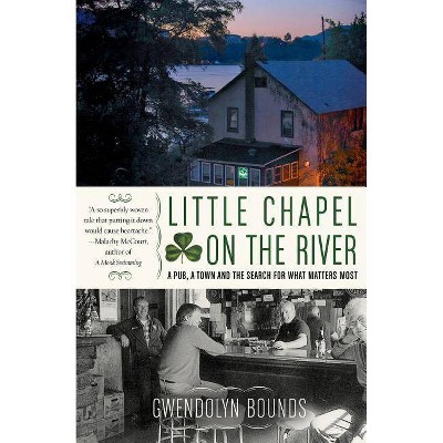 Little Chapel on the River - by  Gwendolyn Bounds (Paperback)