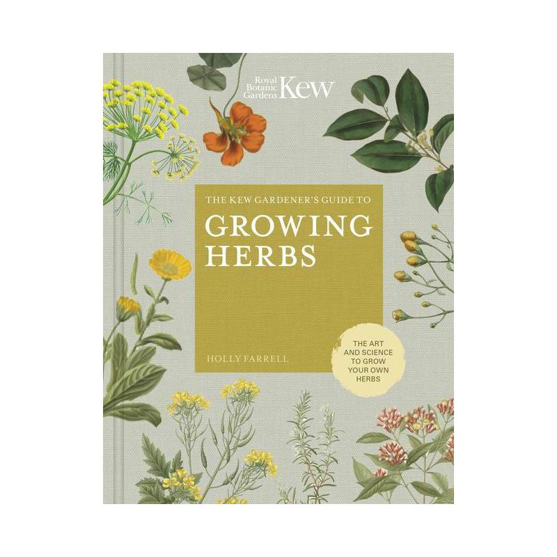 The Kew Gardener's Guide to Growing Herbs - (Kew Experts) by  Holly Farrell & Kew Royal Botanic Gardens (Hardcover), 1 of 2