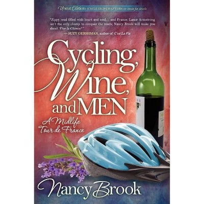 Cycling, Wine, and Men - by  Nancy Brook (Paperback)