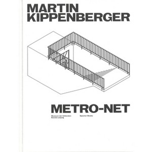Martin Kippenberger: Metro-Net - by  Marcus Andrew Hurttig & Stefan Weppelmann (Hardcover) - 1 of 1