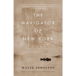 The Navigator of New York - by  Wayne Johnston (Paperback) - 1 of 1