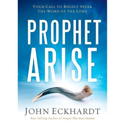 Prophet, Arise - by  John Eckhardt (Paperback)