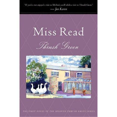 Thrush Green - (Miss Read (Paperback)) by  Read (Paperback)