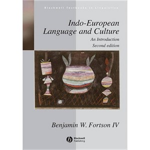 Indo-European Language and Culture - AnIntroduction 2e - (Blackwell Textbooks in Linguistics) 2nd Edition by  Benjamin W Fortson (Paperback) - 1 of 1