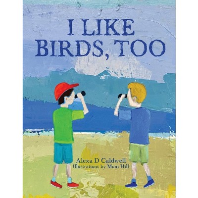 I like birds, too - by Alexa D Caldwell